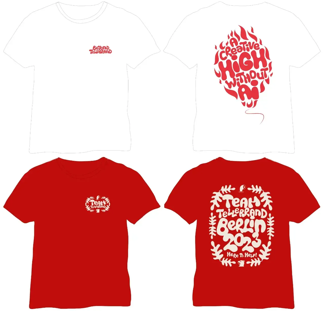 An illustration showing the two t-shirt designs for Berlin. Top left you see the front of a white t-shirt with a small red beyond tellerrand lettering on the right side of the chest. Top right you see the back of the t-shirt stating in red “A creative high without AI” in shape of a balloon. Lower left you see the fron of the team t-shirt stating “team tellerrand” in light beige lettering. Lower right you see the back with a big print stating “Team Tellerrand Berlin 2023. Here to help”